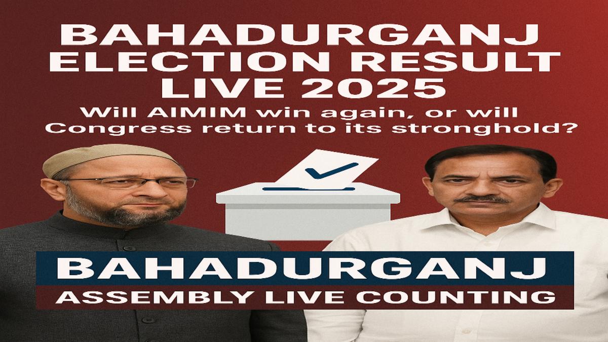 Bahadurganj Election Result Live | Bahadurganj Vidhan Sabha Counting