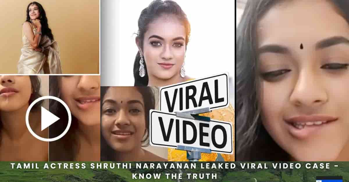 Tamil Actress Shruthi Narayanan Leaked Viral Video Case - Know the truth